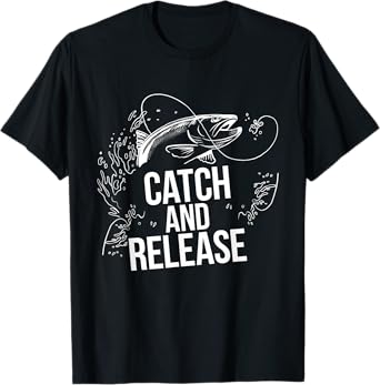 Catch & Release Fishermen Fishing T-Shirt