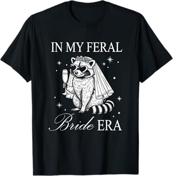 In My Feral Bride Era Funny Wedding Engagement Bachelorette T-Shirt