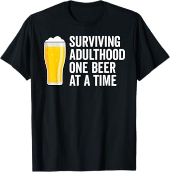 Funny Drinking Saying Beer Graphic Dad Joke Cool Adult Humor T-Shirt
