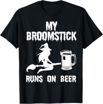 My Broomstick Runs on Beer Halloween Witches funny T-Shirt
