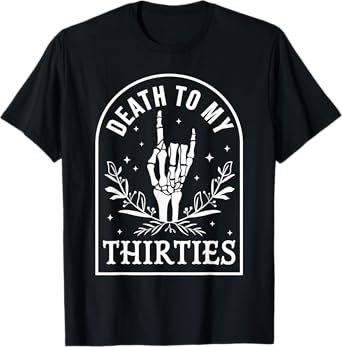 Death To My Thirties 40th Birthday Skeleton Gothic Halloween T-Shirt