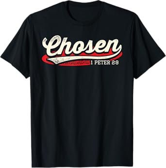 Chosen 1 Peter 2 9 Christian Jesus Christ Faith Bible Verse T-Shirt