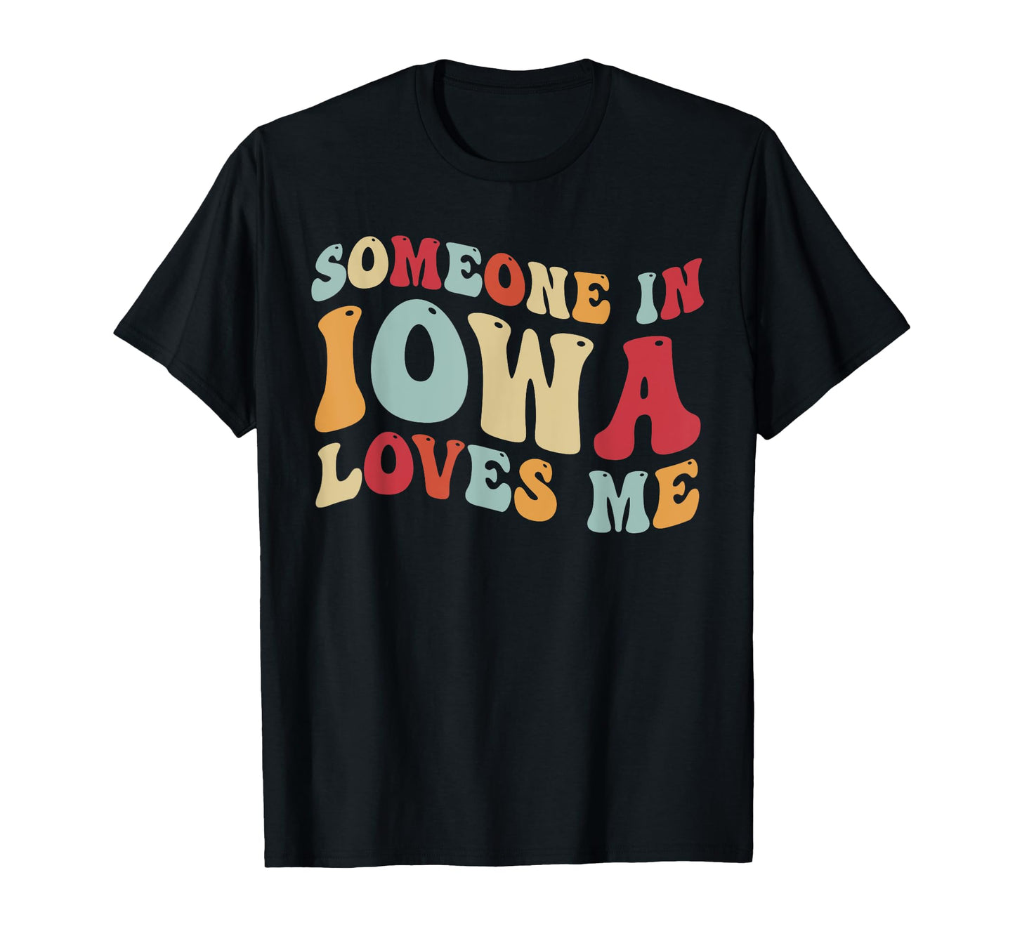 Someone In Iowa Loves Me T-Shirt