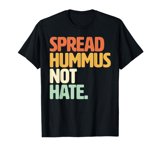 Veggie Humor Spread Hummus Not Hate Vegetarian Funny Vegan T-Shirt