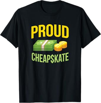 Proud Cheapskate Funny Thrift Shopper Bargain Hunter T-Shirt T-Shirt