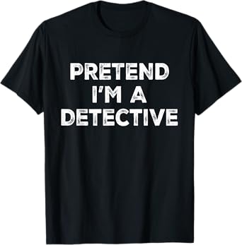 Pretend I'm A Detective Lazy Halloween Costume T-Shirt