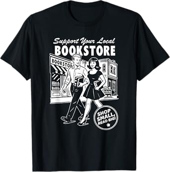 Support Your Local Bookstore, Reading Book Lover T-Shirt