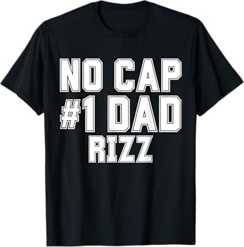 Funny Father's Dad's Birthday Day No Cap #1 Dad Rizz T-Shirt