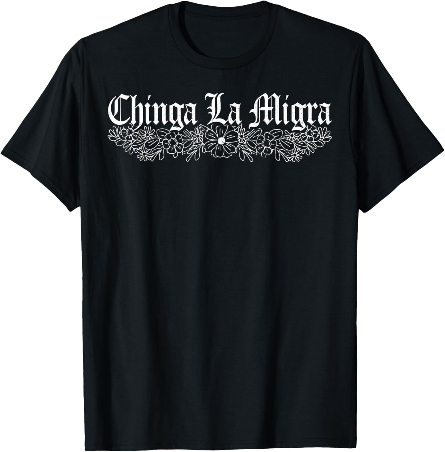 Chinga La Migra 8647 T-Shirt