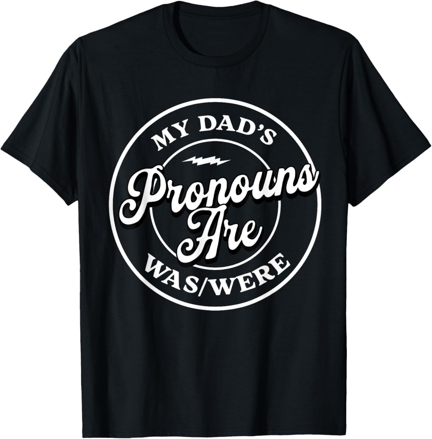 My Dad’s Pronouns Are Was/Were Funny Father's Day Dad Joke T-Shirt
