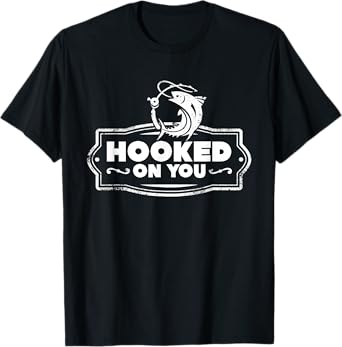 Hooked On you Fishing Gift T-Shirt for Men, Woman & Kids T-Shirt
