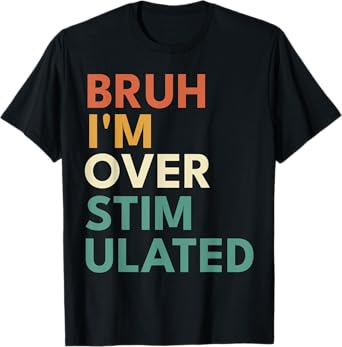 Bruh I'm Overstimulated Funny Neurodiverse Autism ADHD Boys T-Shirt