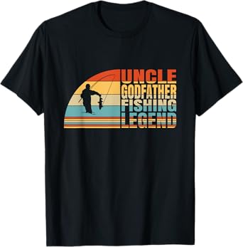 Uncle Godfather And Fishing Legend, Fishing Fisherman Uncle T-Shirt