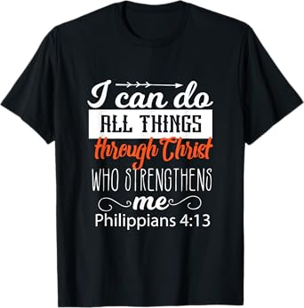 I Can Do All Things Through CHRIST Who Strengthens Me Gift T-Shirt