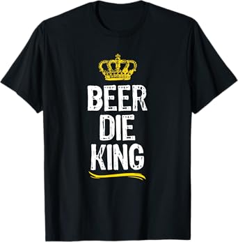Beer Die King Men Boys Drinking Game Funny Cool Gift T-Shirt