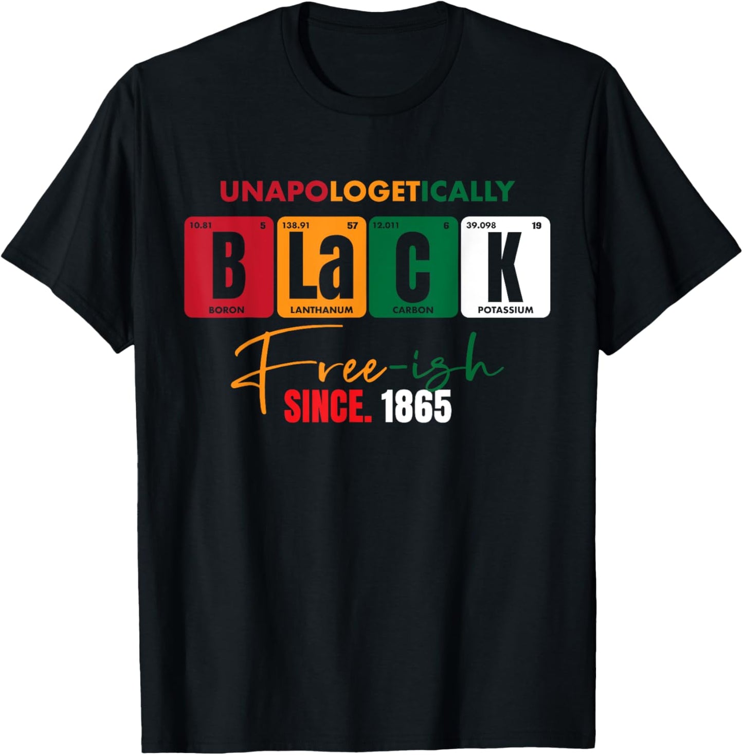 Juneteenth Unapologetically Black Periodic Table Teacher T-Shirt
