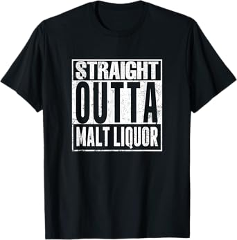 Straight outta malt liquor 40 ounce funny T-Shirt