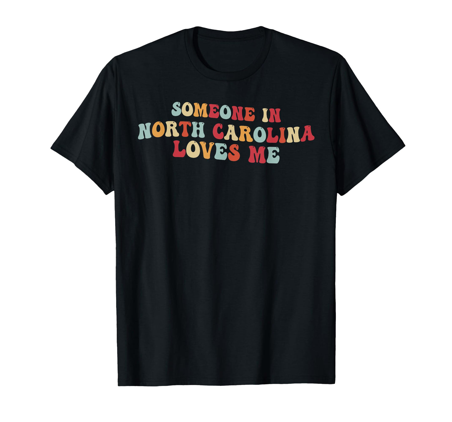 Someone In North Carolina Loves Me T-Shirt
