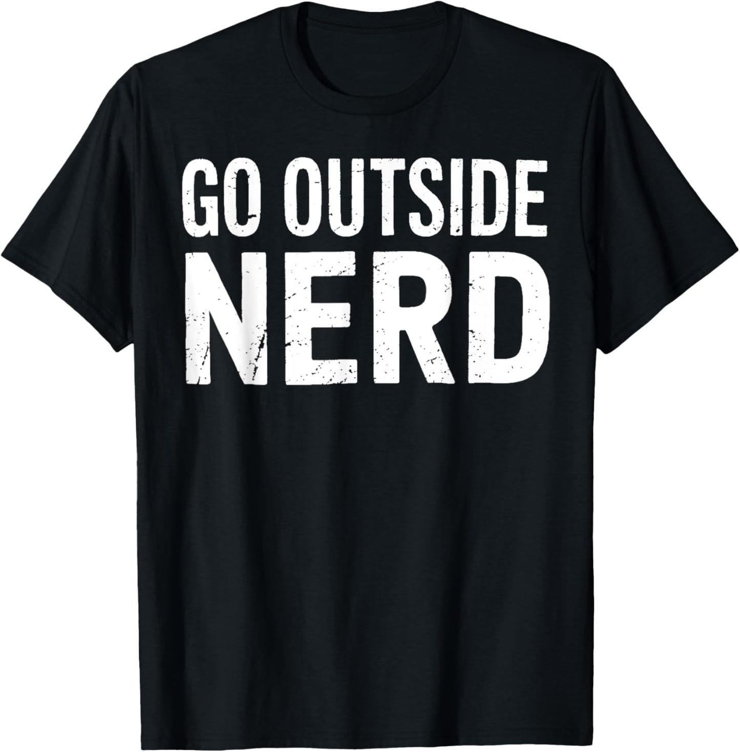 Nerd Go Outside Funny Hiking Camping Outdoors Nature Lover T-Shirt