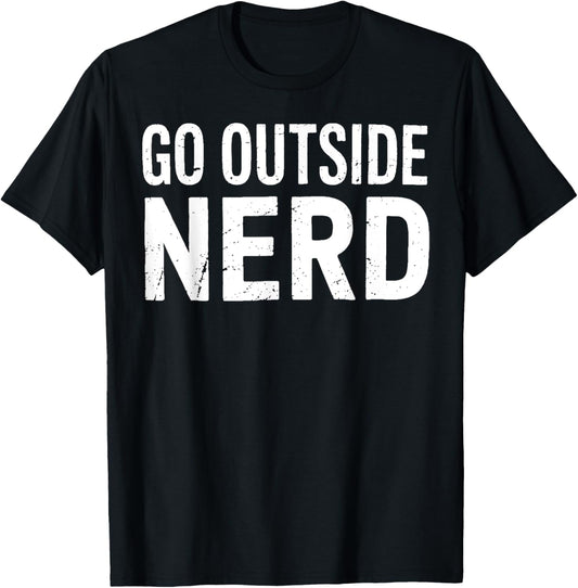 Nerd Go Outside Funny Hiking Camping Outdoors Nature Lover T-Shirt