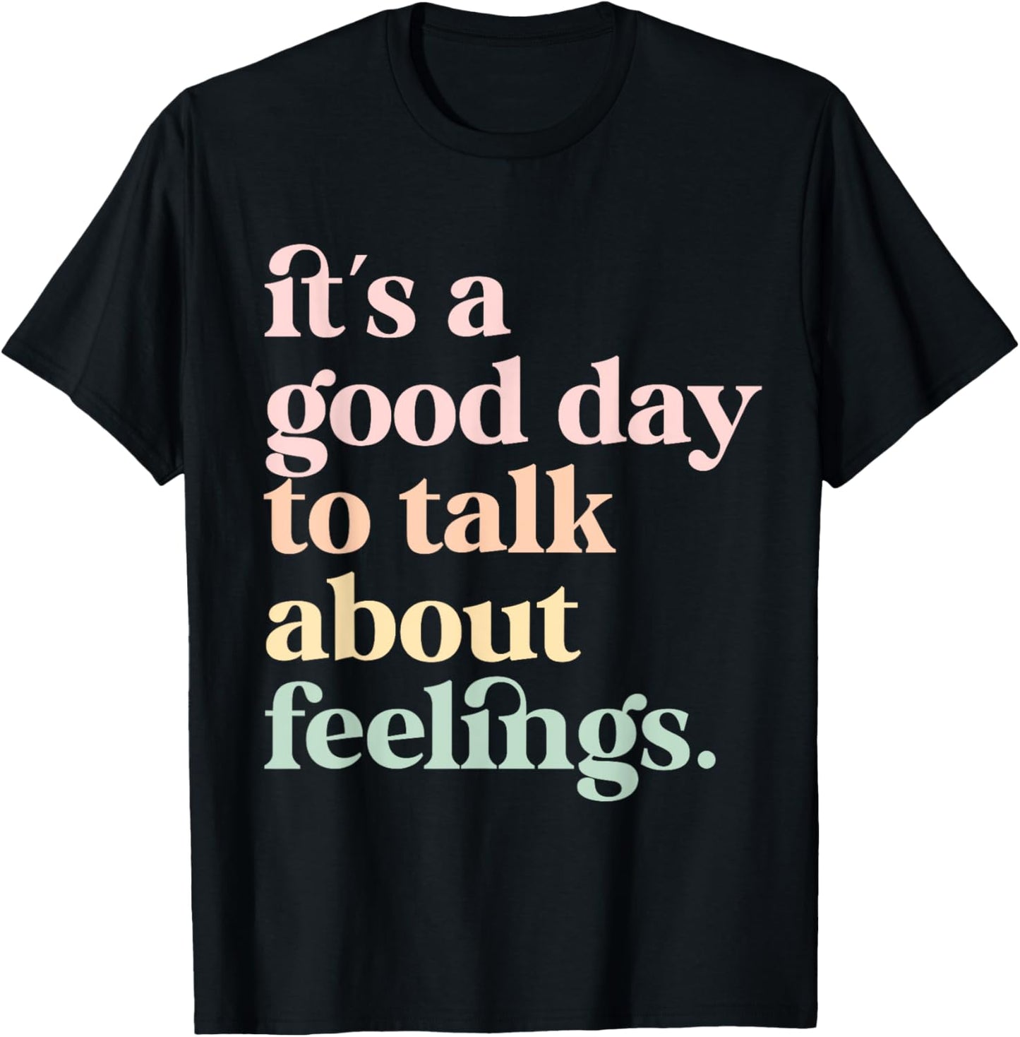 It's A Good-Day To Talk About Feelings Mental Health Therapy T-Shirt