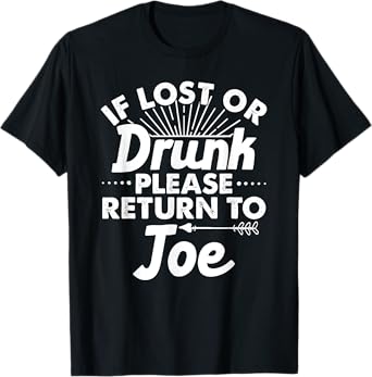 If Lost Or Drunk Please Return To JOE Gift Name Men T-Shirt