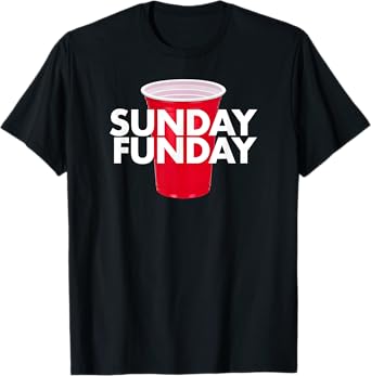 Sunday Funday - Day Drinking Red Cup Beer Alcohol Football T-Shirt