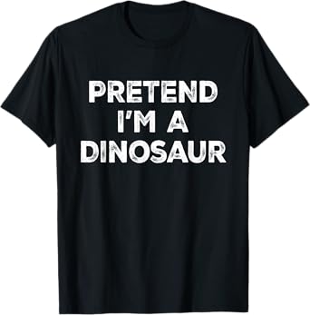 Pretend I'm A Dinosaur Lazy Halloween Costume T-Shirt