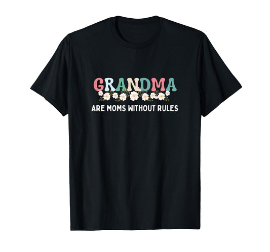 Grandma Are Moms Without Rules Funny Mother Grandma Floral T-Shirt
