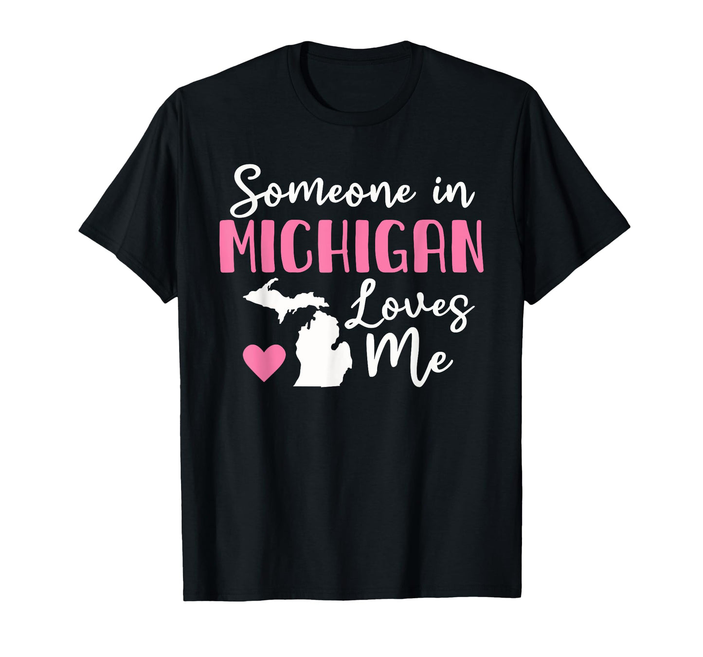 Someone In Michigan Loves Me T-Shirt