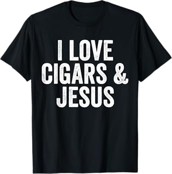 I Love Cigars & Jesus, Cool Christian Smoker Humor T-Shirt