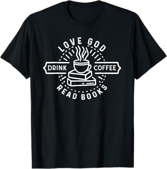 Love God Drink Coffee Read Books Lovers Vintage Christian T-Shirt