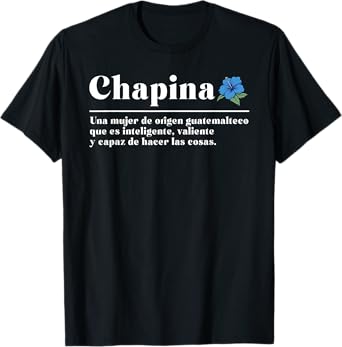Chapina Latina Definition Guatemalan Girl Guatemala Woman T-Shirt