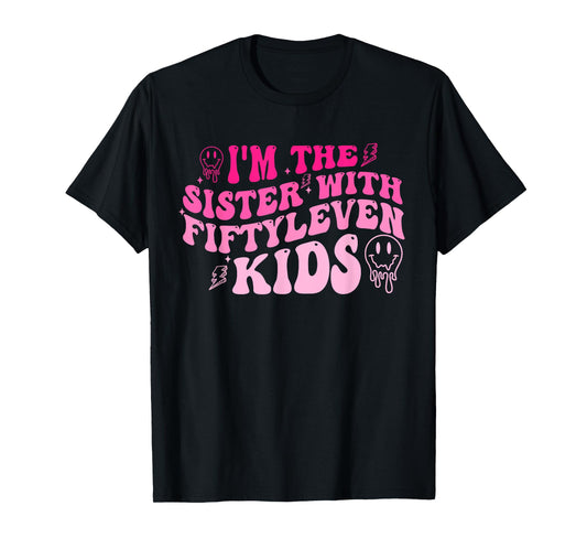 I'm The Sister with Fiftyleven Kids Groovy Saying Women Men T-Shirt