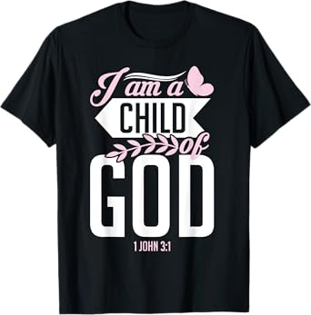 Christian Bible Verse I Am A Child Of God 1 John 3:1 T-Shirt