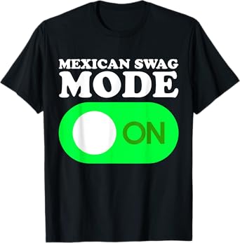 Mexican Swag Mode On T-Shirt
