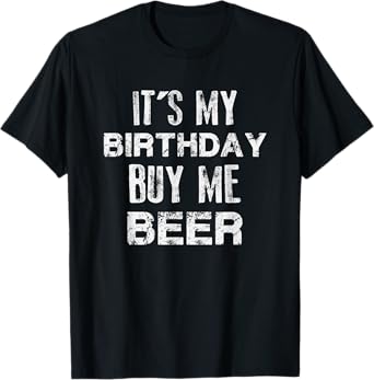 It's My Birthday Buy Me Beer T-Shirt