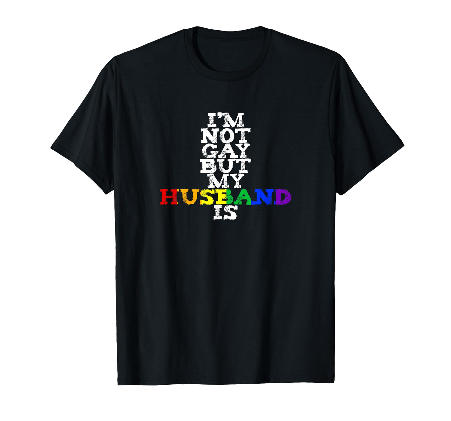 Rainbow I'm Not Gay But My Husband Is LGBTQ+ Pride MARCH T-Shirt