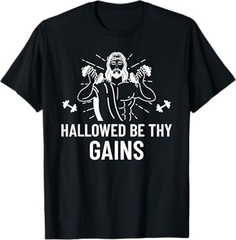Hallowed Be Thy Gains - Funny Muscle Jesus Weight Shirt