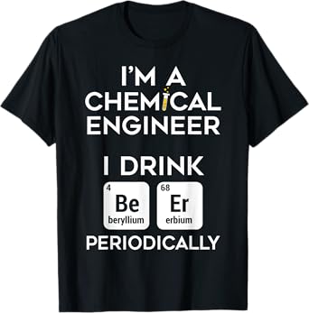Dad Job Chemical Engineer Beer Periodically Engineering T-Shirt