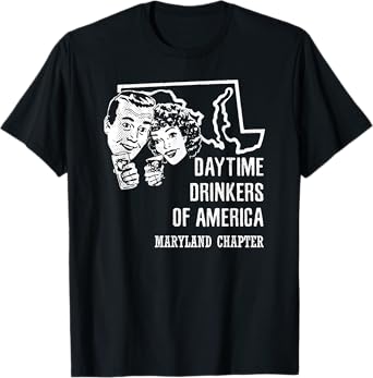 Maryland Daytime Drinkers Shirt Beer Wine Alcohol Funny Gift T-Shirt