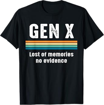 Gen X Lots of Memory No Evidence Retro Humor X Generation T-Shirt