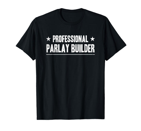 Funny Gambling Gambler Saying Professional Parlay Builder T-Shirt