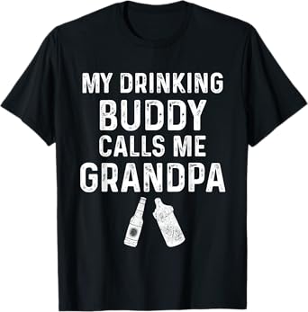 My Drinking Buddy Calls Me Grandpa Promoted To Grandpa Funny T-Shirt