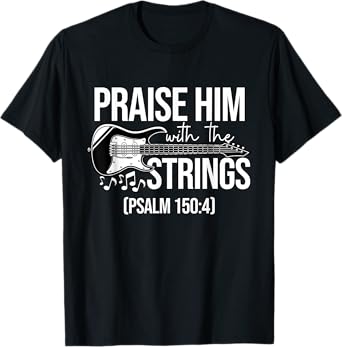 Praise Him With The Strings Christian Psalm Bass Guitar T-Shirt