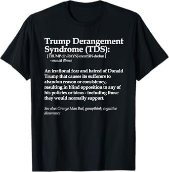 Funny Trump Derangement Syndrome Political Definition - TDS T-Shirt
