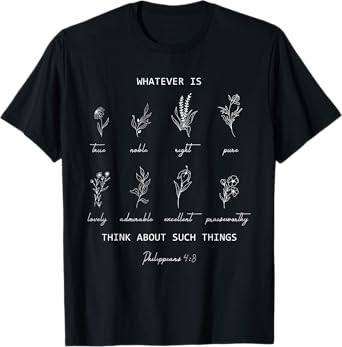 Whatever Is True Philippians 4 8 Christian Floral Bible T-Shirt