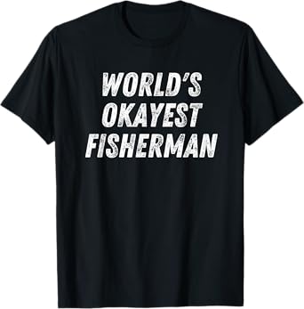 World's Okayest Fisherman, Funny Fishing Lover Bass Fish Dad T-Shirt