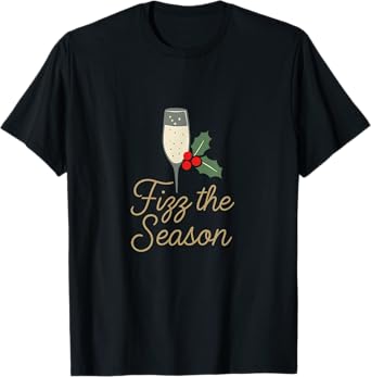 Fizz the Season Champagne Wine Beer Holiday Design T-Shirt