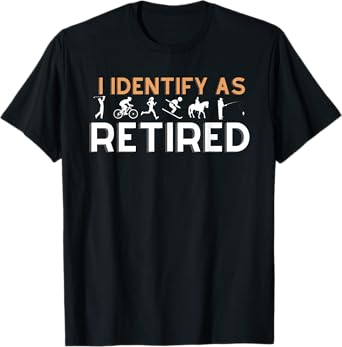 I identify as Retired Golfer Ski Horse Bike Hobby Apparel T-Shirt